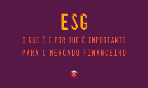 ESG, o que é e por que é importante para o mercado financeiro