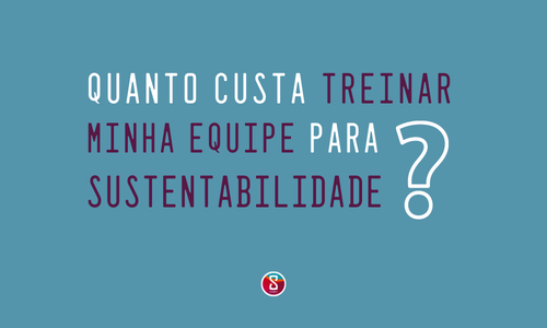 quanto custa treinar minha equipe para sustentabilidade