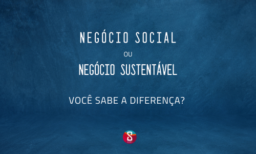 negócio social ou negócio sustentável